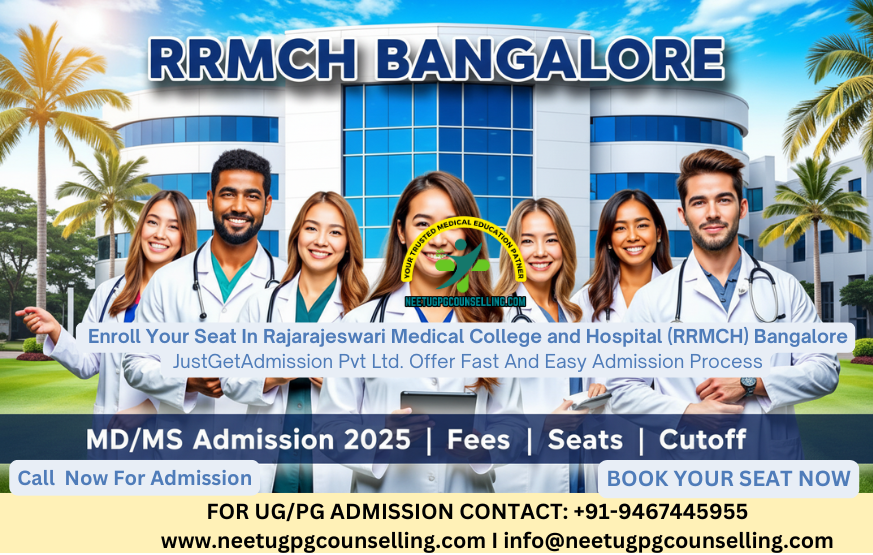 Rajarajeswari Medical College and Hospital (RRMCH) Bangalore PG(MD/MS) : Admission 2025 ,Fees Structure ,Seat Matrix ,Courses Offered ,Cutoff ,Counselling ,Contact